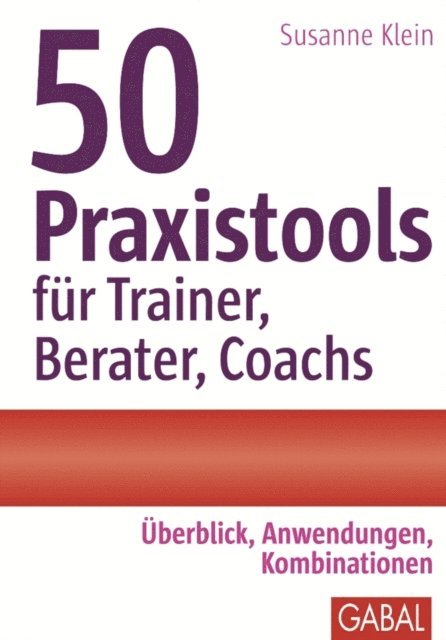 Susanne Klein - 50 Praxistools für Trainer, Berater und Coachs, E-bok
