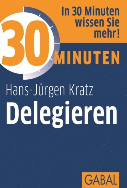 Hans-Jurgen Kratz - 30 Minuten Delegieren, E-bok