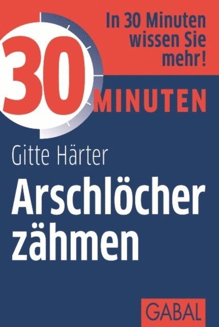Gitte Harter - 30 Minuten Arschlöcher zähmen, E-bok. Tillgänglighet: Lägg i varukorg