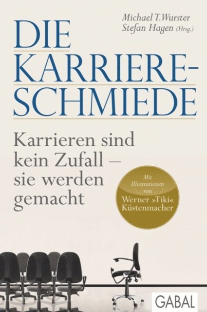 Stefan Hagen, Michael T. Wurster - Die Karriere-Schmiede, E-bok