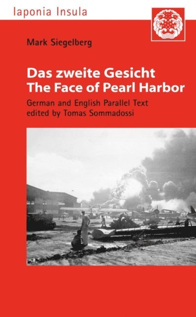 Mark Siegelberg, Irmela Hijiya-Kirschnereit, Tomas Sommadossi - Das zweite Gesicht / The Face of Pearl Harbor, E-bok