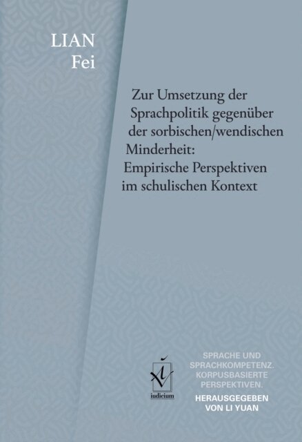 Fei Lian - Zur Umsetzung der Sprachpolitik gegenüber der sorbischen/wendischen Minderheit: Empirische Perspektiven im schulischen Kontext, E-bok