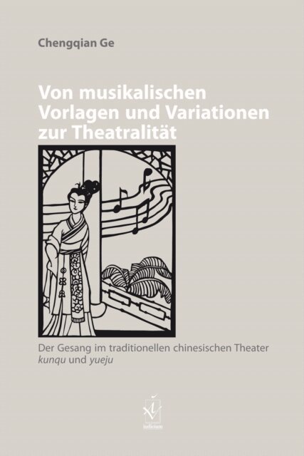 Chengqian Ge - Von musikalischen Vorlagen und Variationen zur Theatralität, E-bok