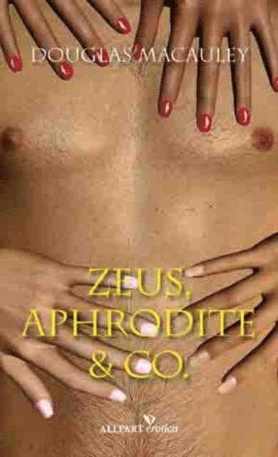 Douglas Macauley - Zeus, Aphrodite & Co., E-bok