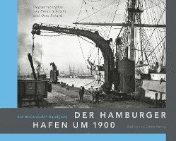 Der Hamburger Hafen um 1900. Ein historischer Rundgang, Inbunden
