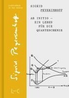 Sigrid Peyerimhoff - Ab initio - Ein Leben für die Quantenchemie, Inbunden