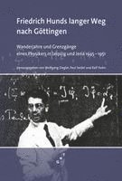 Friedrich Hunds langer Weg nach G�ttingen