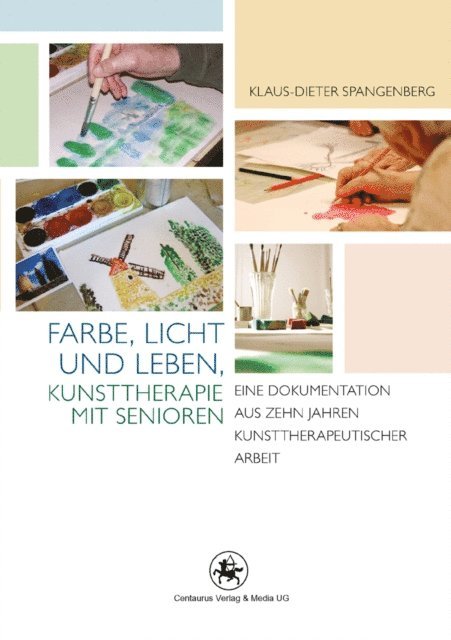 Klaus-Dieter Spangenberg - Farbe, Licht und Leben Kunsttherapie mit Senioren, E-bok