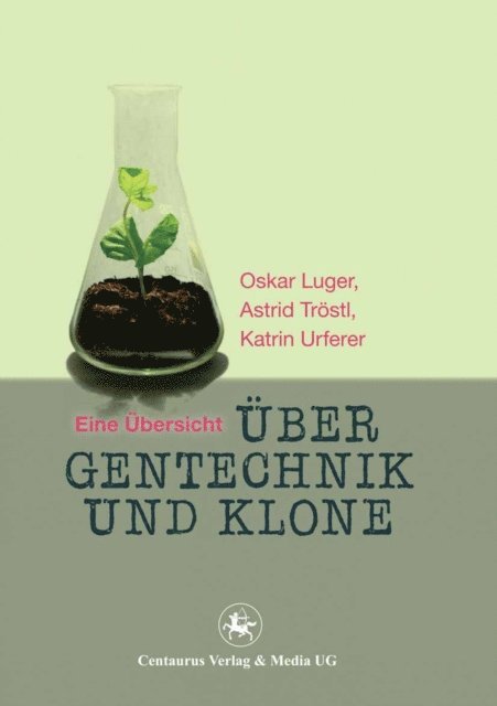 Urferer Katrin, Astrid Trostl, Oskar Luger - Über Gentechnik und Klone, E-bok