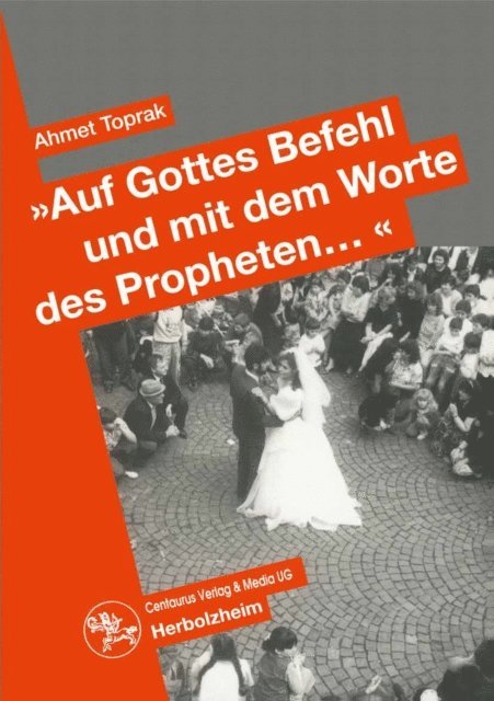 Ahmet Toprak - "Auf Gottes Befehl und mit den Worten des Propheten...", E-bok