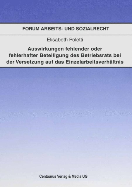 Elisabeth Poletti - Auswirkungen fehlender oder fehlerhafter Beteiligung des Betriebsrats bei der Voraussetzung auf das Einzelarbeitsverhältnis, E-bok