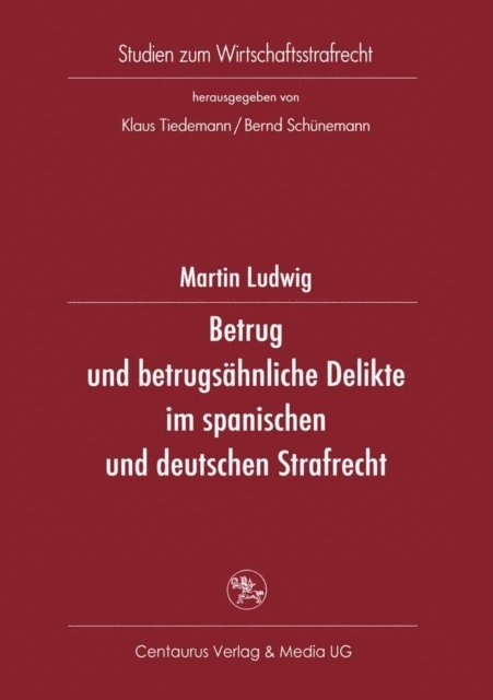 Martin Ludwig - Betrug und betrugsähnliche Delikte im spanischen und deutschen Strafrecht, E-bok