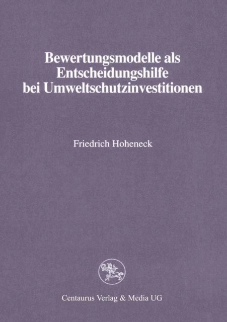 Friedrich Hoheneck - Bewertungsmodelle als Entscheidungshilfe bei Umweltschutzinvestitionen, E-bok