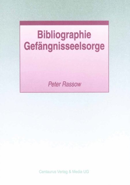 Peter Rassow - Bibliographie Gefängnisseelsorge, E-bok
