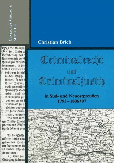 Christian Brich - Criminalrecht und Criminaljustiz in Süd- und Neuostpreussen 1793-1806/07, E-bok
