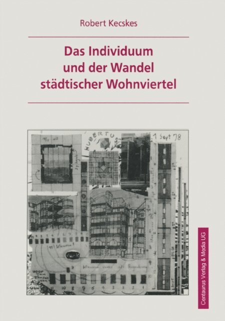 Robert Kecskes - Das Individuum und der Wandel städtischer Wohnviertel, E-bok