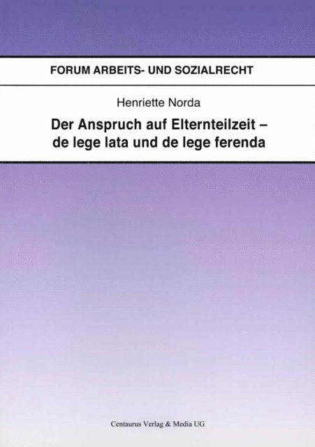 Henriette Norda - Der Anspruch auf Elternteilzeit - de lege lata und de lege ferenda, E-bok