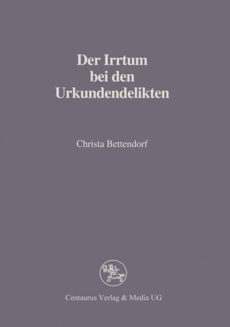 Christa Bettendorf - Der Irrtum bei den Urkundendelikten, E-bok