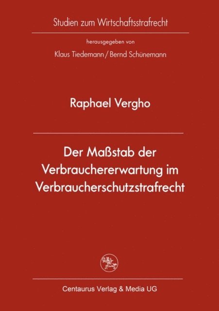 Raphael Vergho - Der Maßstab der Verbrauchererwartung im Verbraucherschutzstrafrecht, E-bok