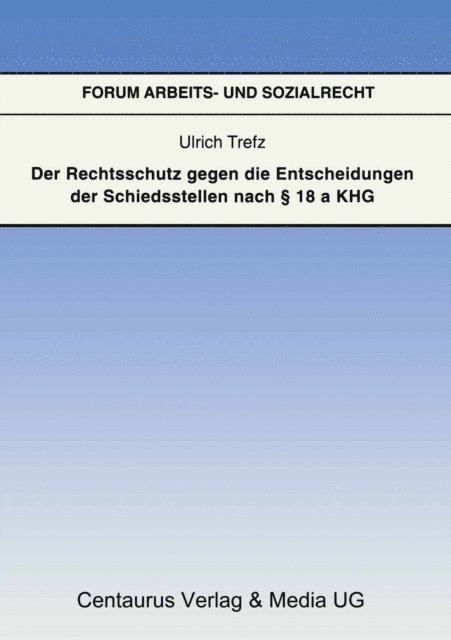 Ulrich Trefz - Der Rechtsschutz gegen die Entscheidung der Schiedsstellen nach § 18 a KHG, E-bok