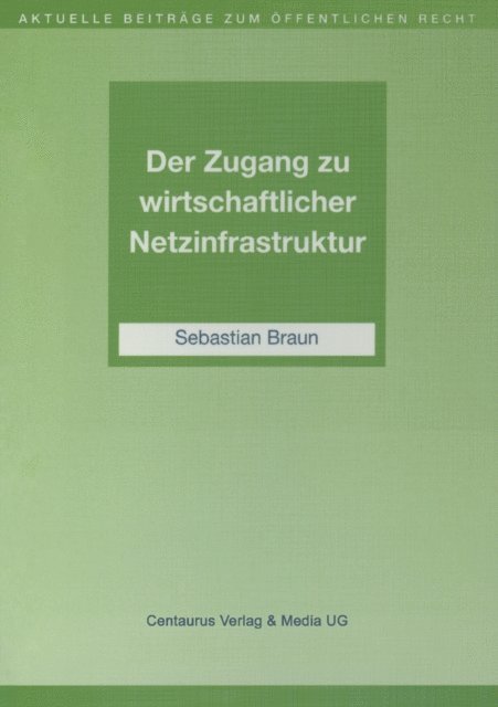 Sebastian Braun - Der Zugang zu wirtschaftlicher Netzinfrastruktur, E-bok