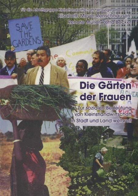 Arbeitsgruppe Kleinstlandwirtschaft, Renate Muller, Petra Becker, Elisabeth Meyer-Renschhausen - Die Gärten der Frauen, E-bok