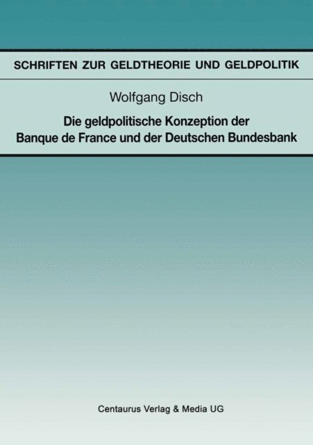 Wolfgang Disch - Die geldpolitische Konzeption der Banque de France und der Deutschen Bundesbank, E-bok