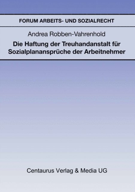 Andrea Robben-Vahrenhold - Die Haftung der Treuhandanstalt für Sozialplanansprüche der Arbeitnehmer, E-bok. Tillgänglighet: Lägg i varukorg