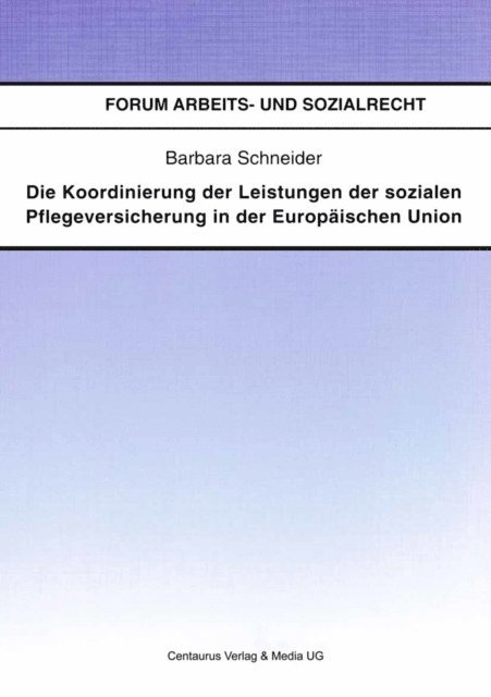 Barbara Schneider - Die Koordinierung der Leistungen der sozialen Pflegeversicherung in der Europäischen Union, E-bok