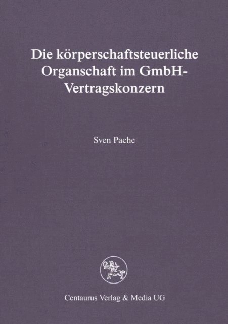 Sven Pache - Die körperschaftsteuerliche Organschaft im GmbH-Vertragskonzern, E-bok