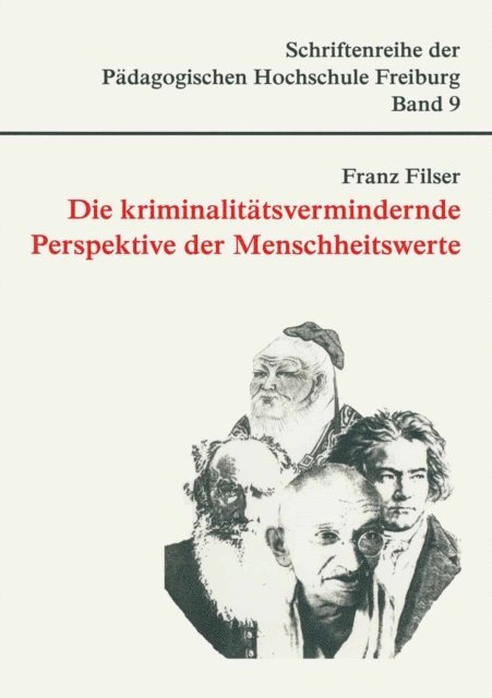 Franz Filser - Die kriminalitätsvermindernde Perspektive der Menschheitswerte, E-bok