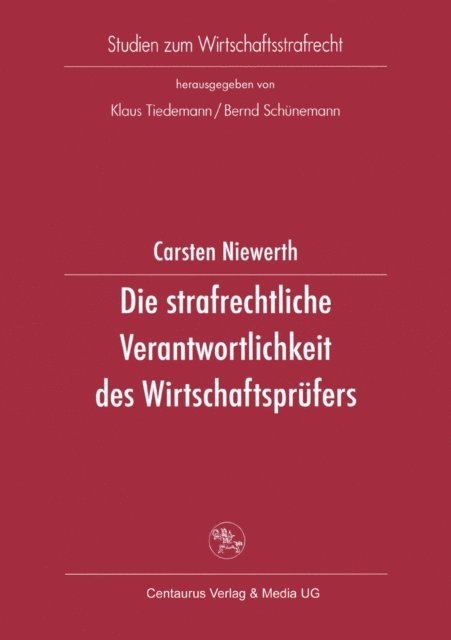 Carsten Niewerth - Die strafrechtliche Verantwortlichkeit des Wirtschaftsprüfers, E-bok