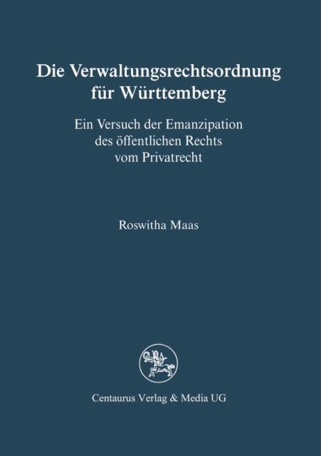 Roswitha Maas - Die Verwaltungsrechtsordnung für Württemberg, E-bok