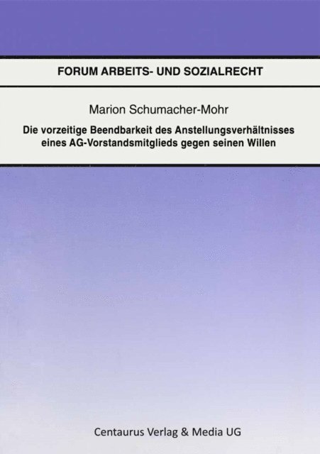 Marion Schumacher-Mohr - Die vorzeitige Beendbarkeit des Anstellverhältnisses eines AG-Vorstandmitglieds gegen seinen Willen, E-bok