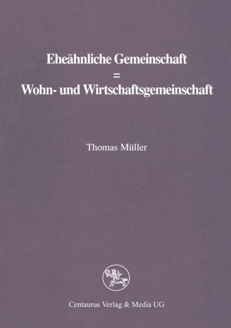 Thomas Muller - Eheähnliche Gemeinschaft ? Wohn- und Wirtschaftsgemeinschaft, E-bok