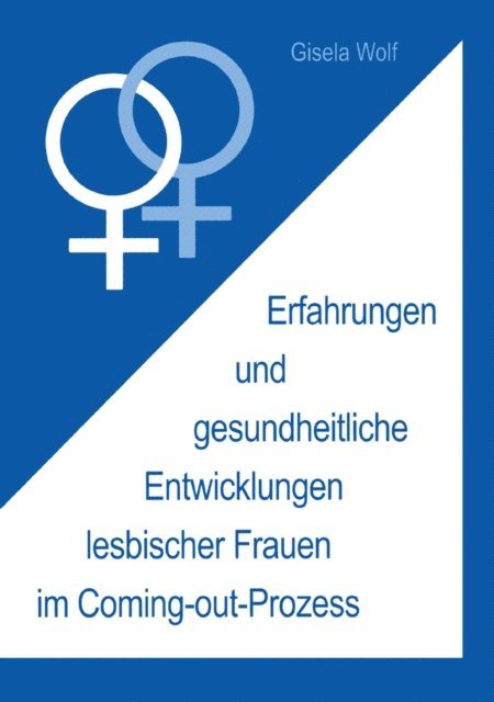 Gisela Wolf - Erfahrungen und gesundheitliche Enwicklungen lesbischer Frauen im Coming-out-Prozess, E-bok
