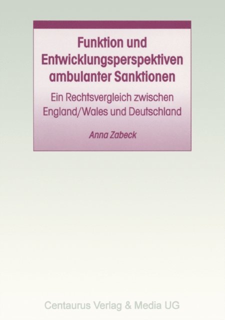 Anna Zabeck - Funktion und Entwicklungsperspektiven ambulanter Sanktionen, E-bok