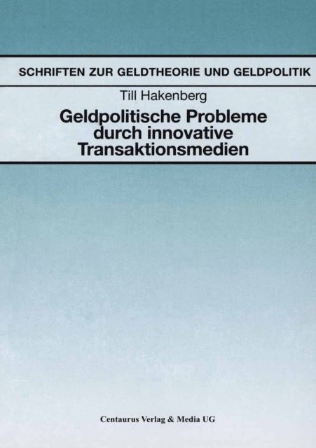 Till Hakenberg - Geldpolitische Probleme durch innovative Transaktionsmedien, E-bok