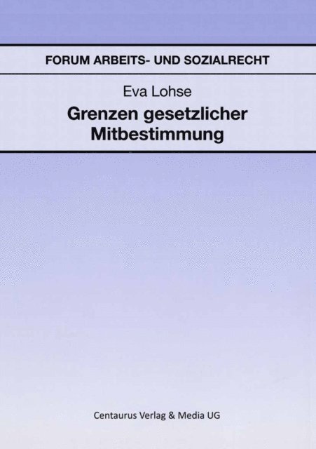 Eva Lohse - Grenzen gesetzlicher Mitbestimmung, E-bok
