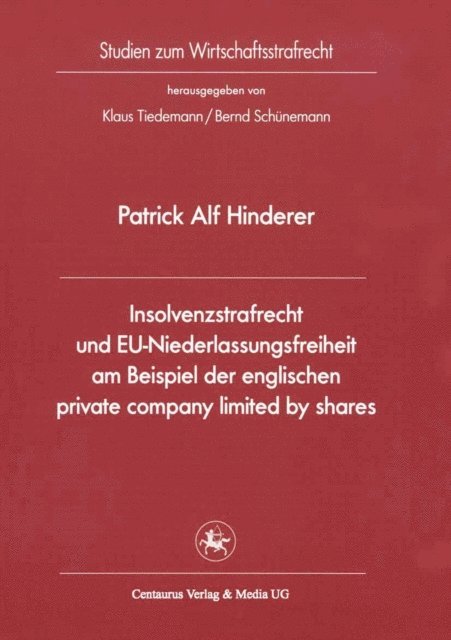 Patrick A. Hinderer - Insolvenzstrafrecht und EU-Niederlassungsfreiheit am Beispiel der englischen private company limited by shares, E-bok