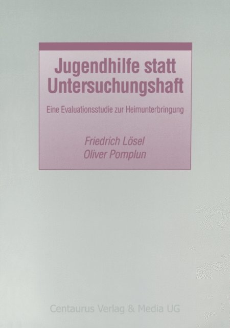 Friedrich Losel, Oliver Pomplun - Jugendhilfe statt Untersuchungshaft, E-bok