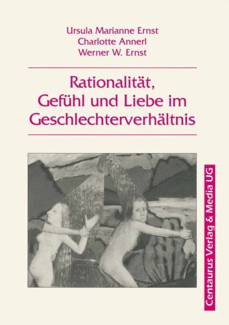 Ursula M. Ernst, Ernst Werner, Charlotte Annerl, Herbert Hrachovec, Mona Singer - Rationalität, Gefühl und Liebe im Geschlechterverhältnis, E-bok