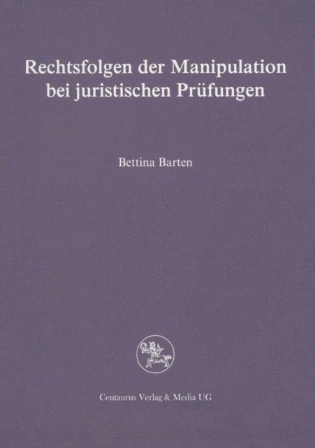 Bettina Barten - Rechtsfolgen der Manipulation bei juristischen Prüfungen, E-bok
