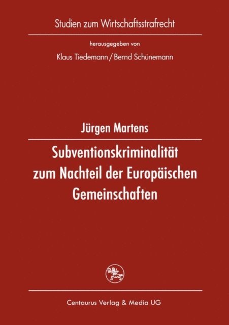 Jurgen Martens - Subventionskriminalität zum Nachteil der Europäischen Gemeinschaften, E-bok