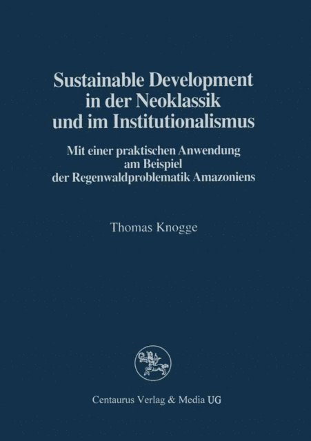Thomas Knogge - Sustainable Development in der Neoklassik und im Instutionalismus, E-bok