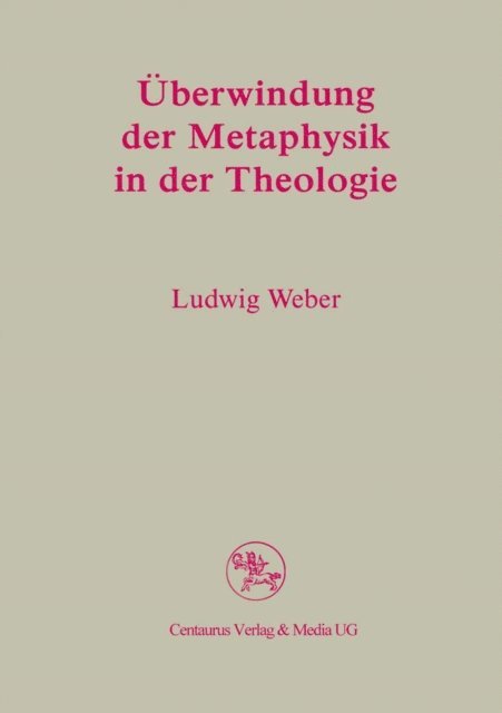 Ludwig Weber - Überwindung der Metaphysik in der Theologie, E-bok