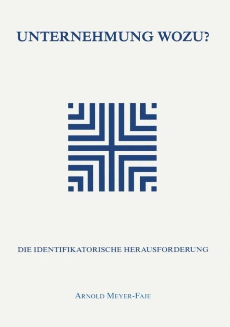 Arnold Meyer-Faje - Unternehmung wozu, E-bok