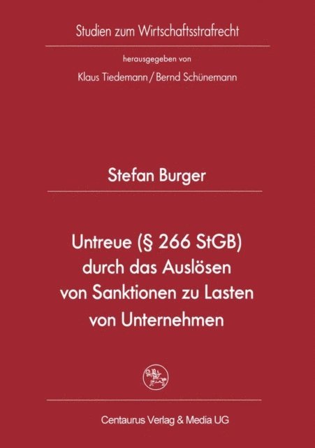 Stefan Burger - Untreue (§ 266 StGB) durch das Auslösen von Sanktionen zu Lasten von Unternehmen, E-bok