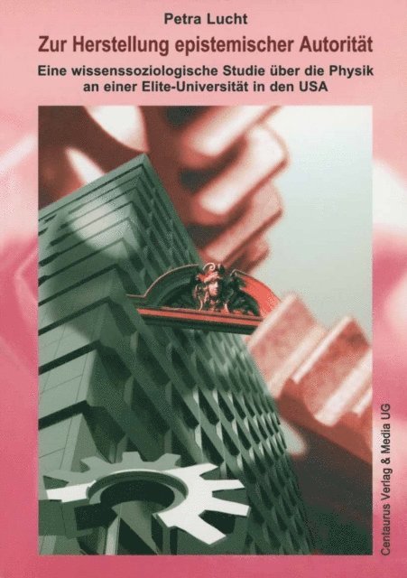 Petra Lucht - Zur Herstellung epistemischer Autorität der Physik an einer Elite-Universität in den USA, E-bok
