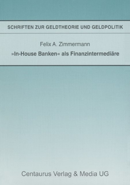 Felix A. Zimmermann - "In-House Banken" als Finanzintermediäre, E-bok